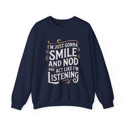 "Smile And Nod And Act Like I’m Listening" Vintage Sweatshirt