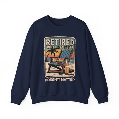 "Retired. What Day Is It Doesn’t Matter" Vintage Sweatshirt