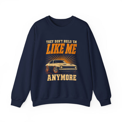 "They Don't Build 'Em Like Me Anymore" Vintage Sweatshirt