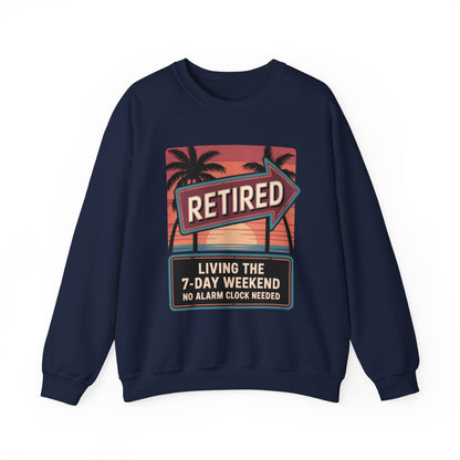 "Retired. Living the 7-Day Weekend. No Alarm Clock Needed" Vintage Sweatshirt