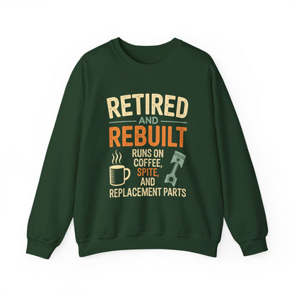 "Retired & Rebuilt. Runs on Coffee, Spite and Replacement Parts" Vintage Sweatshirt