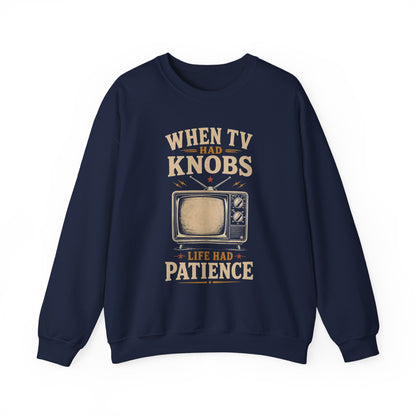 "When TV Had Knobs, Life Had Patience" Vintage Sweatshirt