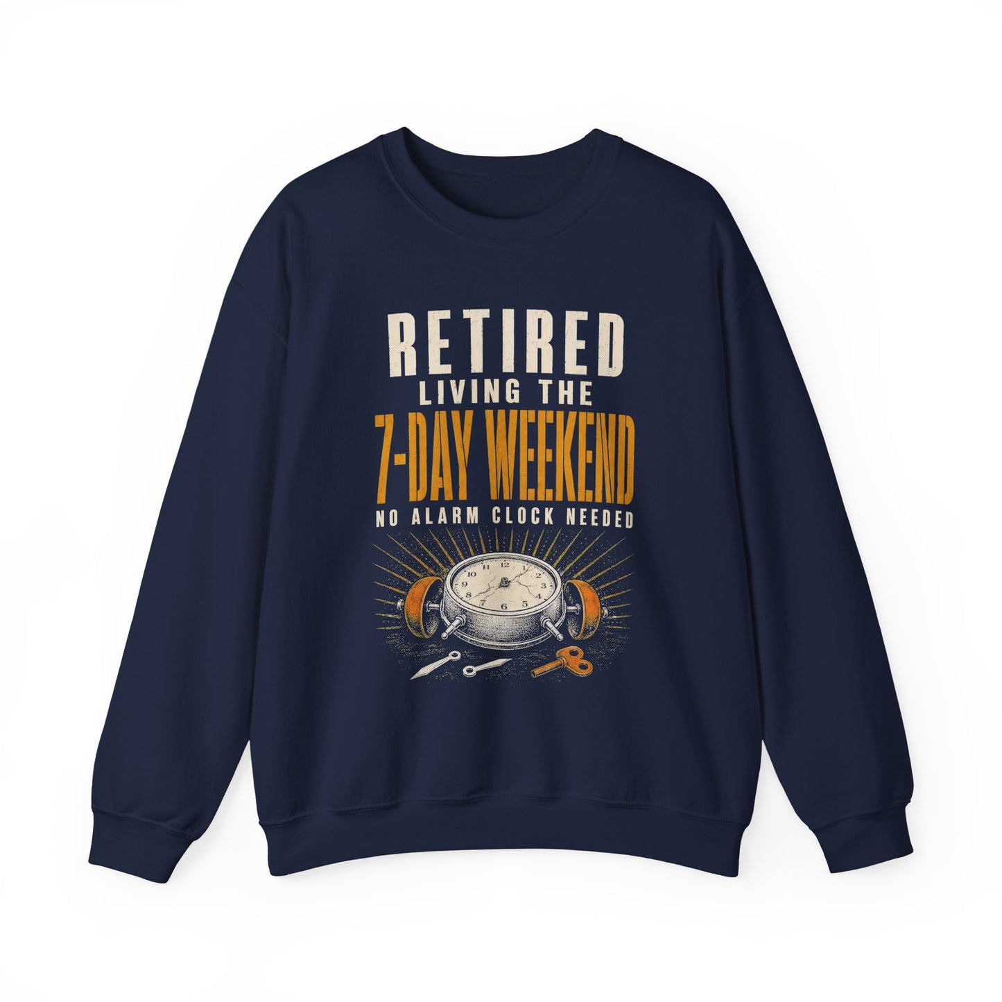Navy sweatshirt with Retired. Living the 7-Day Weekend. No Alarm Clock printed front graphic
