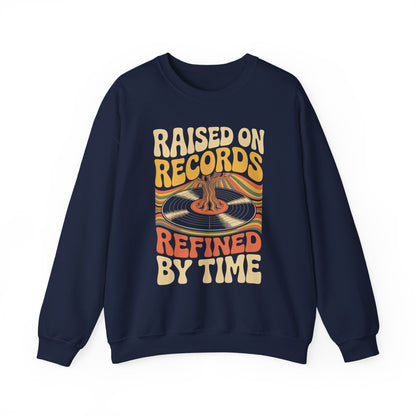 "Raised On Records. Refined By Time" Vintage Sweatshirt