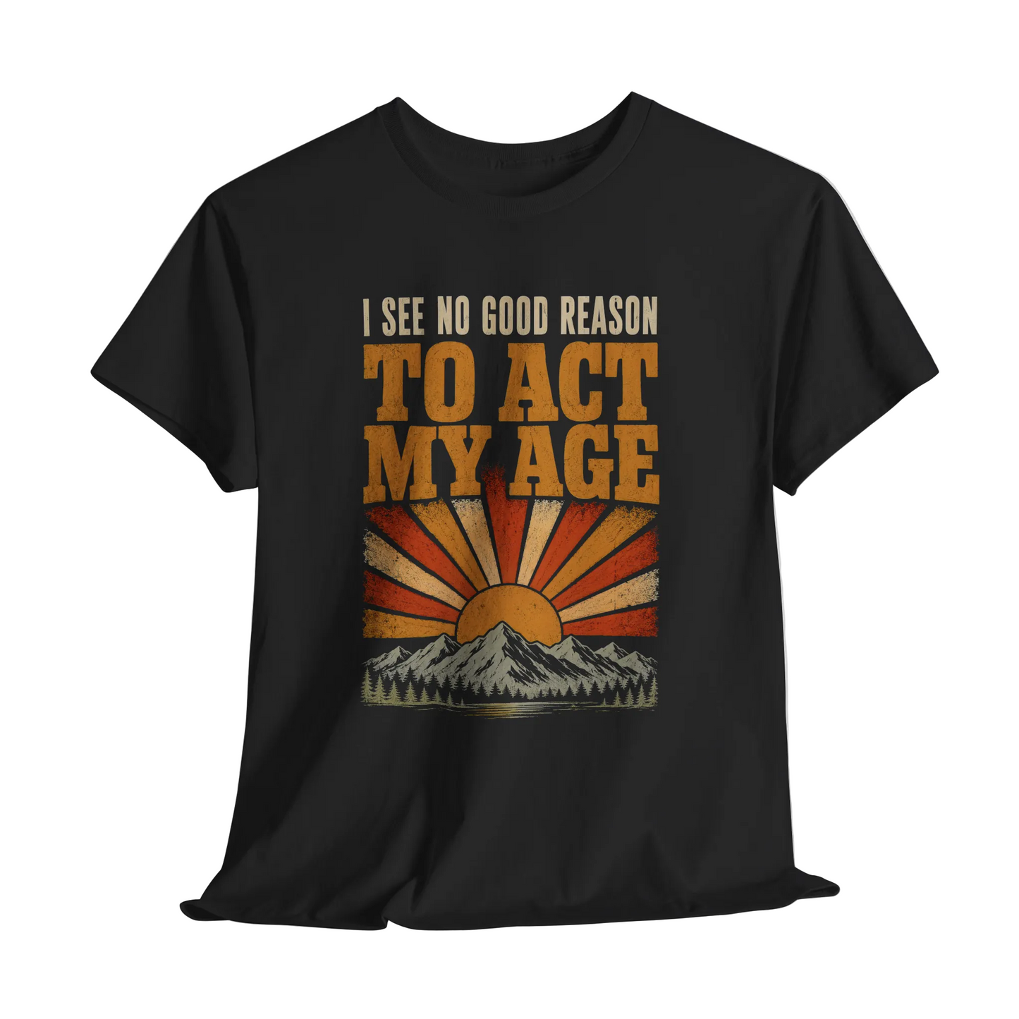 "I See No Good Reason To Act My Age" Funny Vintage T-Shirt