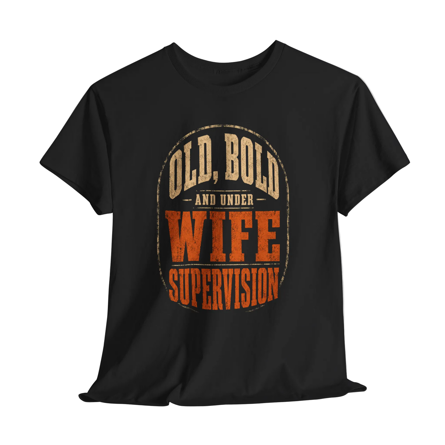 "Old, Bold and Under Wife Supervision" Funny Vintage T-Shirt