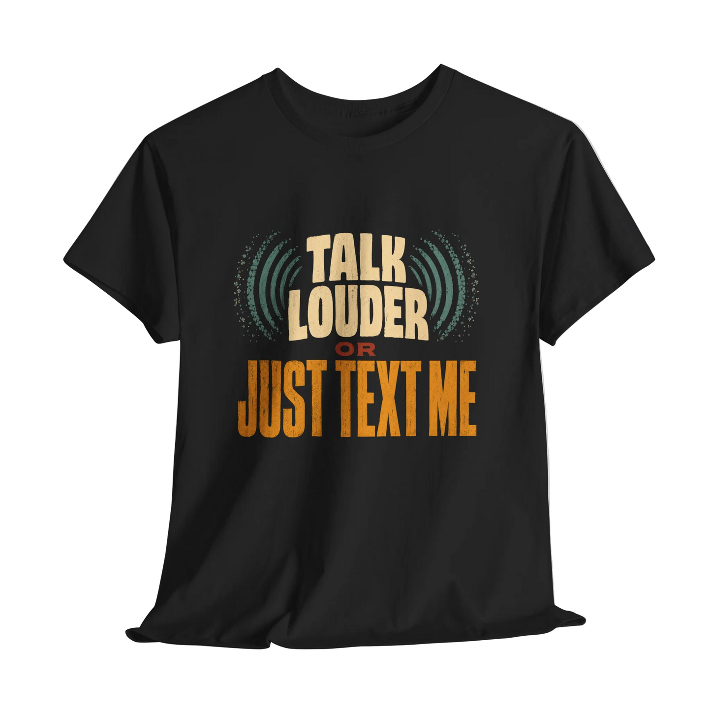 "Talk Louder or Just Text Me" Funny Vintage T-Shirt