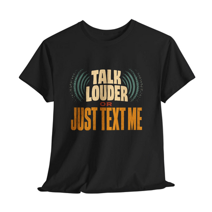 "Talk Louder or Just Text Me" Funny Vintage T-Shirt