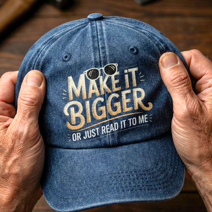 Make It Bigger Or Just Read It To Me – Playful Typography Washed Cap