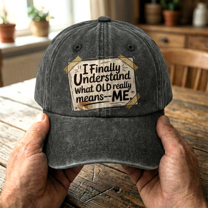 “I Finally Understand What OLD Really Means – ME” Doodle Note Classic Cap
