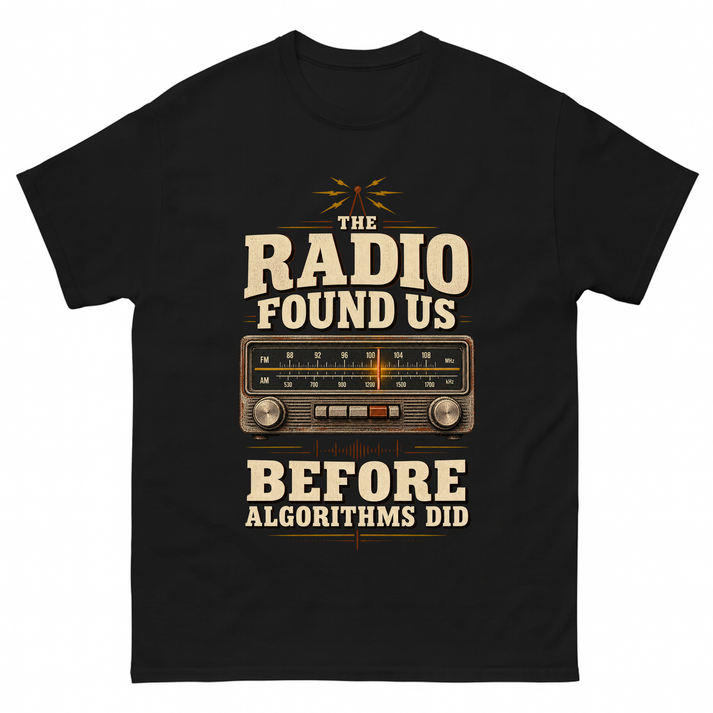 Black vintage t-shirt with The Radio Found Us Before Algorithms Did printed front design