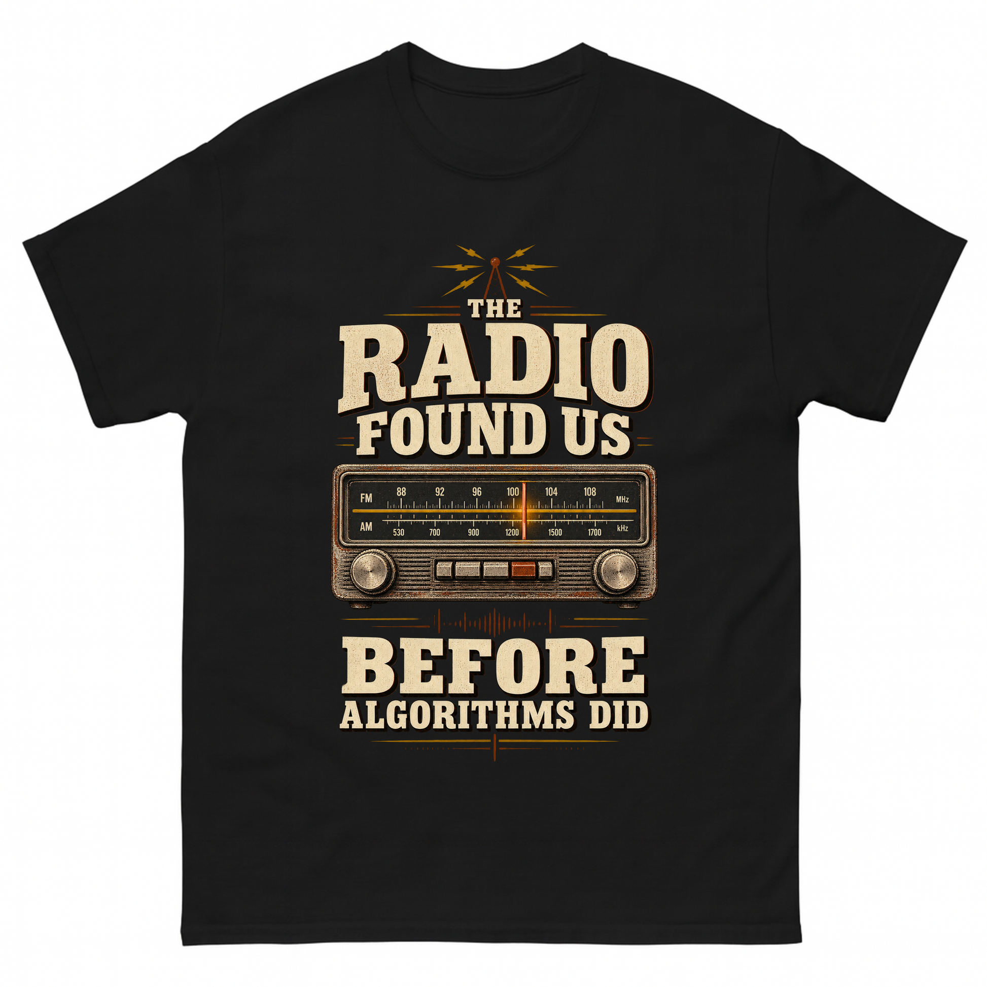 Black vintage t-shirt with The Radio Found Us Before Algorithms Did printed front design