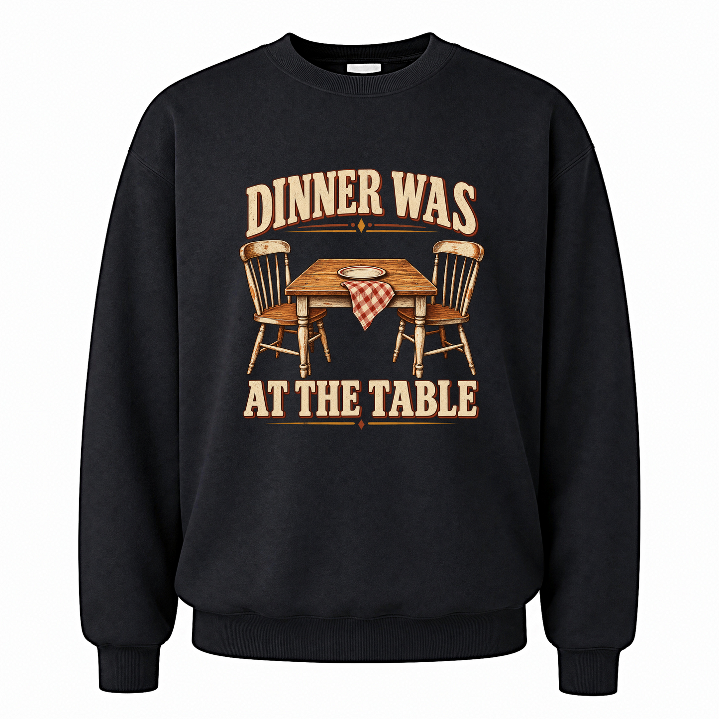 Black vintage sweatshirt with Dinner Was At The Table printed front design