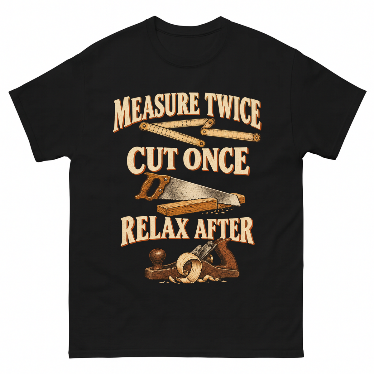 Black vintage t-shirt with Measure Twice Cut Once. Relax After printed front design