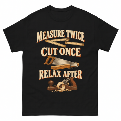Black vintage t-shirt with Measure Twice Cut Once. Relax After printed front design