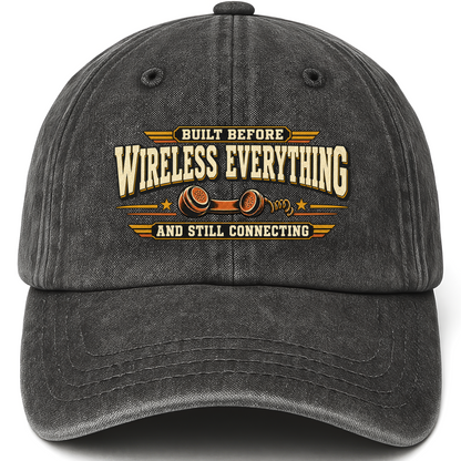 Black vintage washed cap with Built Before Wireless Everything And Still Connecting printed front design