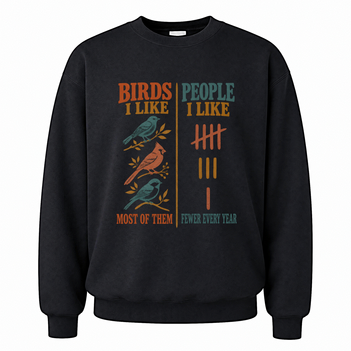 Black vintage sweatshirt with Birds Like Most Of Them. People Like Fewer Every Year printed front design