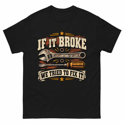 Black vintage t-shirt with If It Broke We Tried To Fix It printed front design