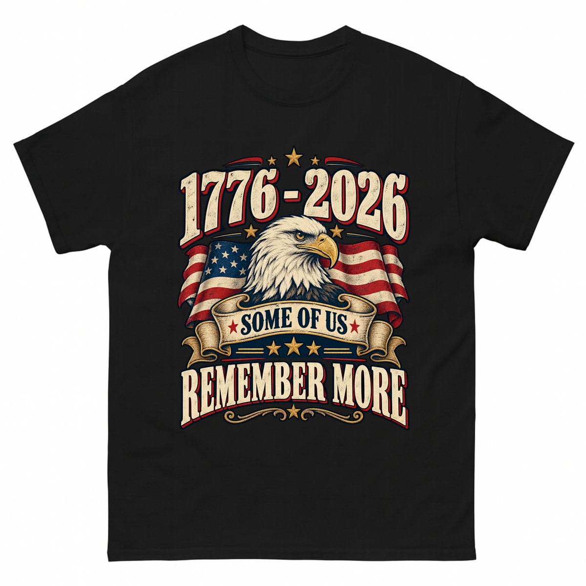 Black vintage t-shirt with 1776-2026 Some Of Us Remember More printed front design