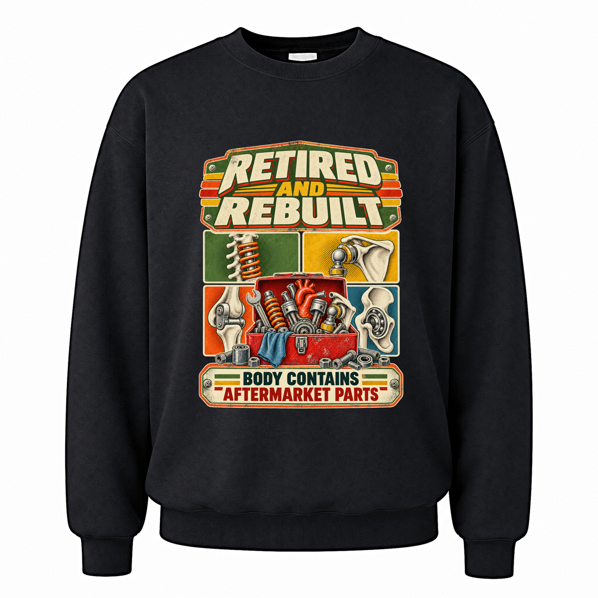 Black vintage sweatshirt with Retired And Rebuilt. Body Contains Aftermarket Parts printed front design