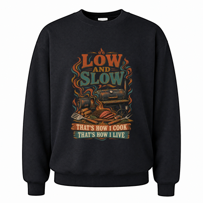 Black vintage sweatshirt with Low And Slow That’s How I Cook That’s How I Live printed front design