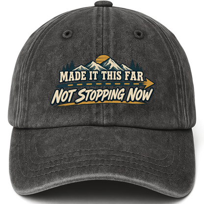 Black vintage washed cap with Made It This Far Not Stopping Now printed front design