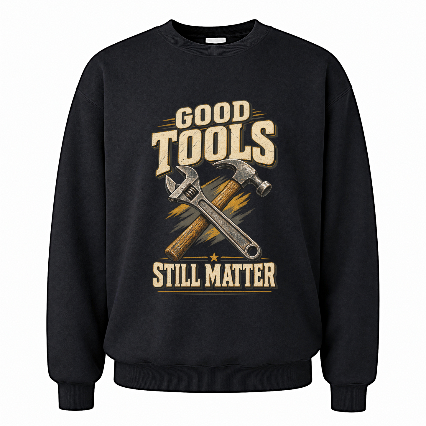 Black vintage sweatshirt with Good Tools Still Matter printed front design