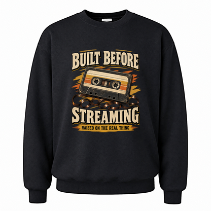 Black vintage sweatshirt with Built Before Streaming Raised On The Real Thing printed front design