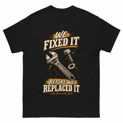 Black vintage t-shirt with We Fixed It Before We Replaced It printed front design
