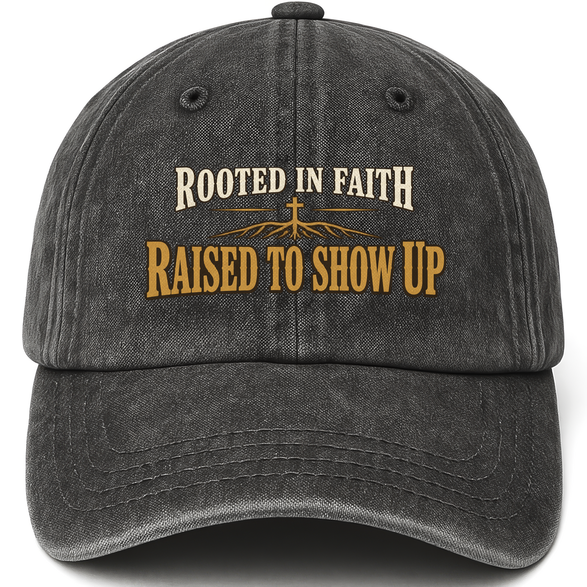 Black vintage washed cap with Rooted In Faith Raised To Show Up printed front design