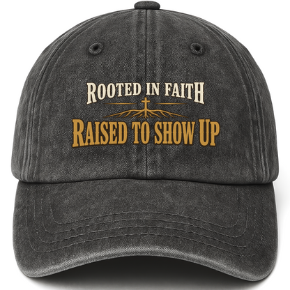 Black vintage washed cap with Rooted In Faith Raised To Show Up printed front design