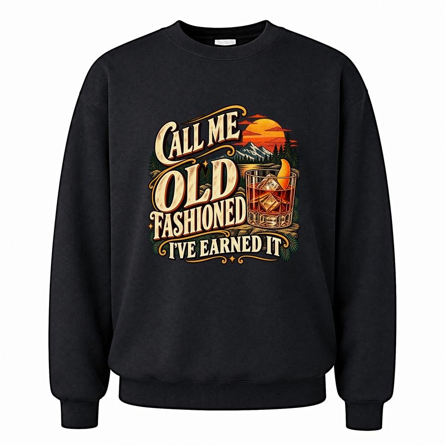 Black vintage sweatshirt with Call Me Old Fashioned. I've Earned It printed front design