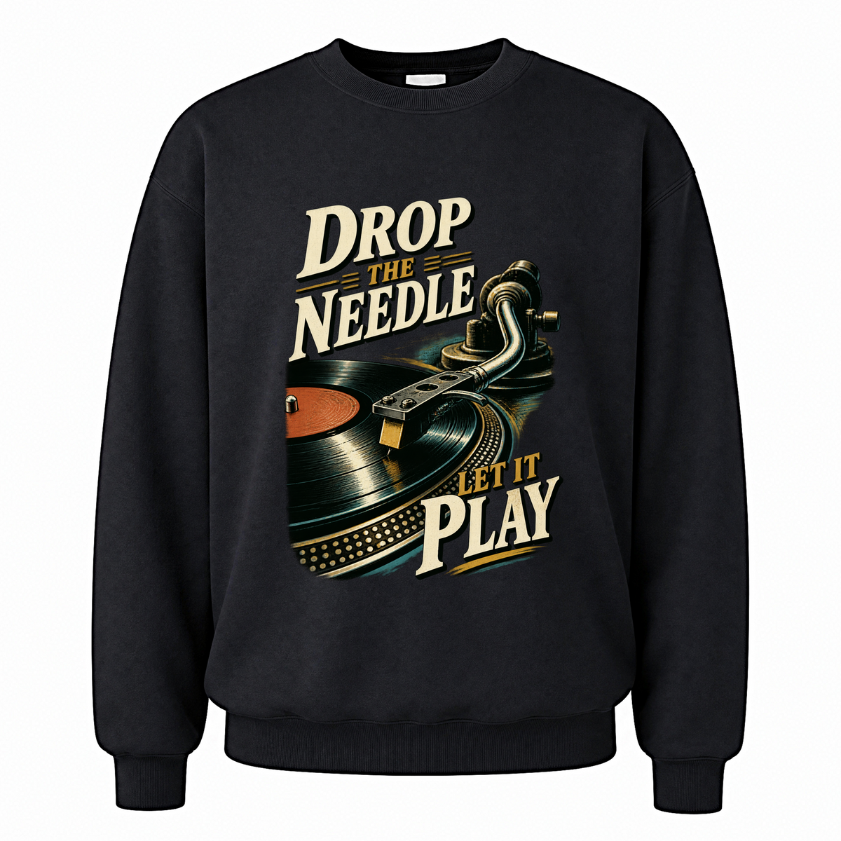 Black vintage sweatshirt with Drop The Needle. Let It Play printed front design