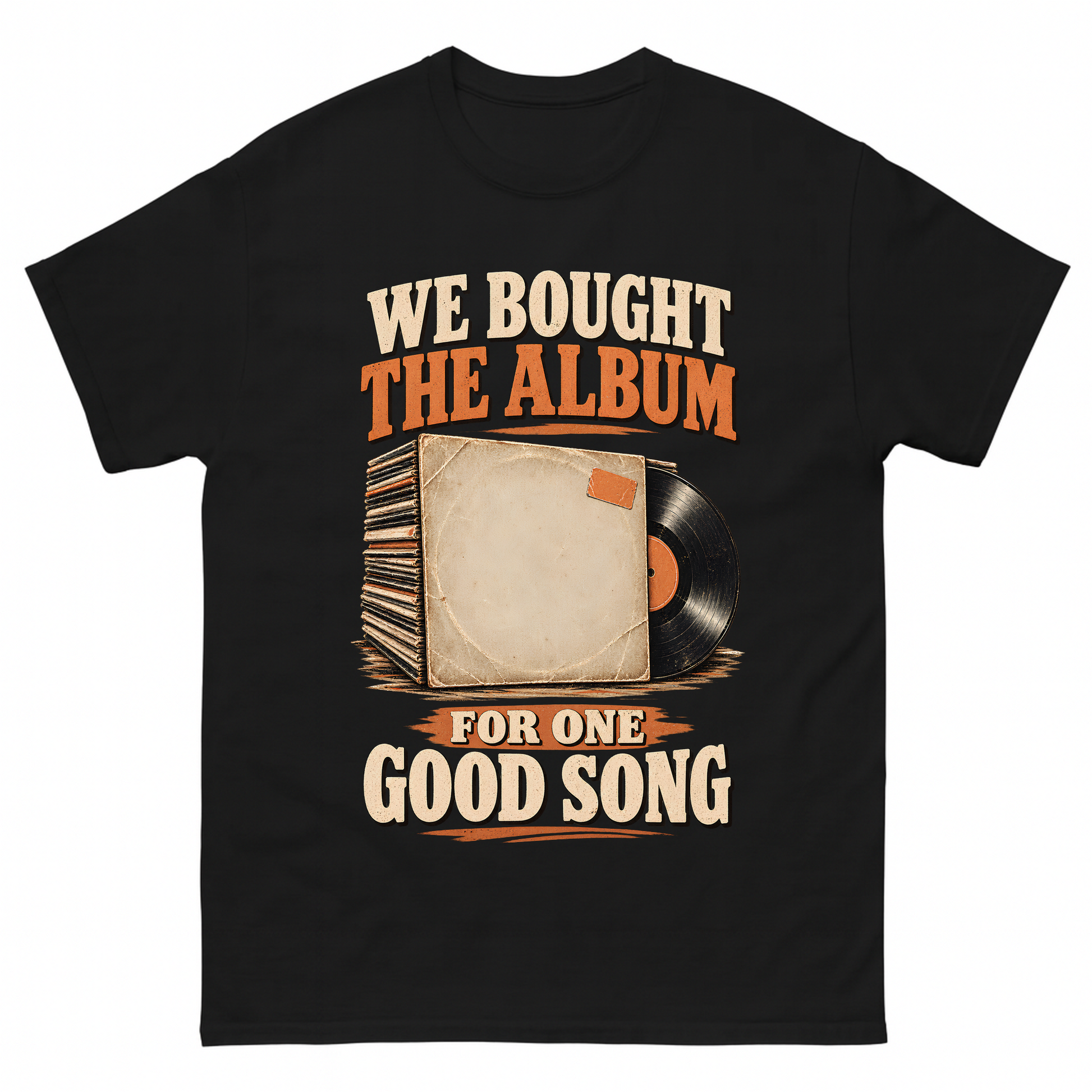 Black vintage t-shirt with We Bought The Album For One Good Song printed front design