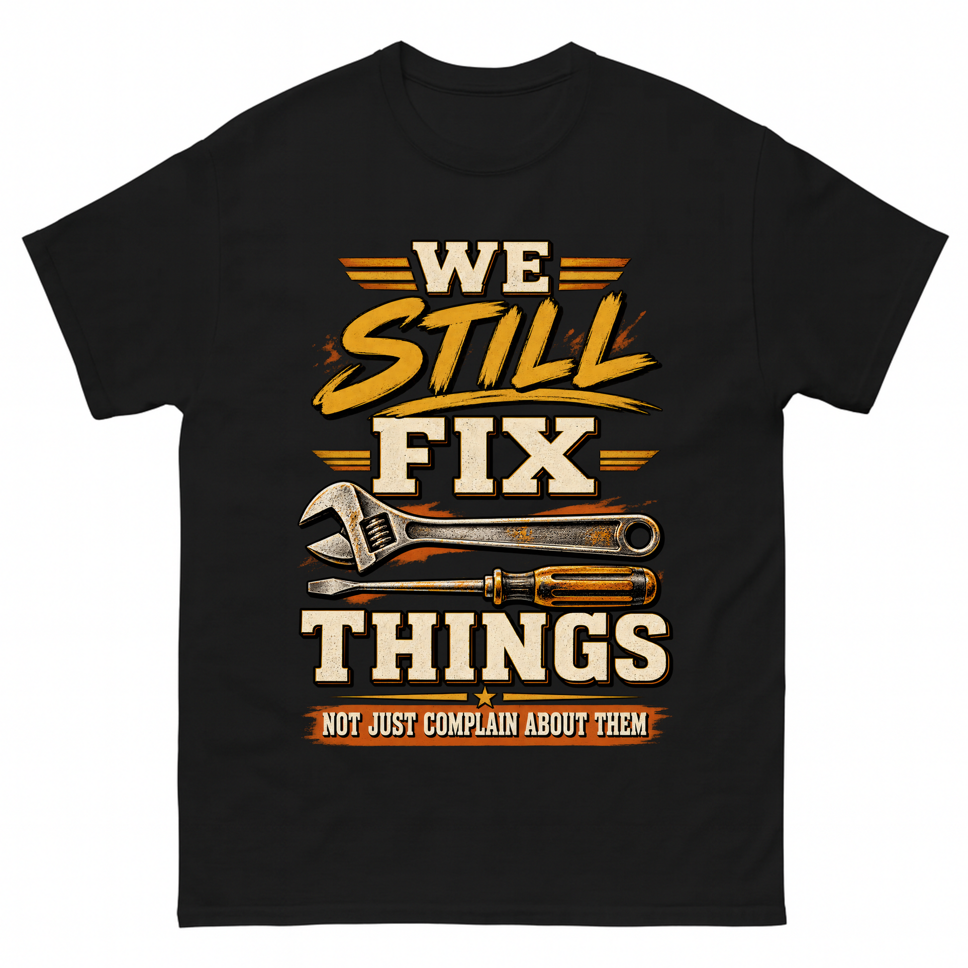 Black vintage t-shirt with We Still Fix Things Not Just Complain About Them printed front design