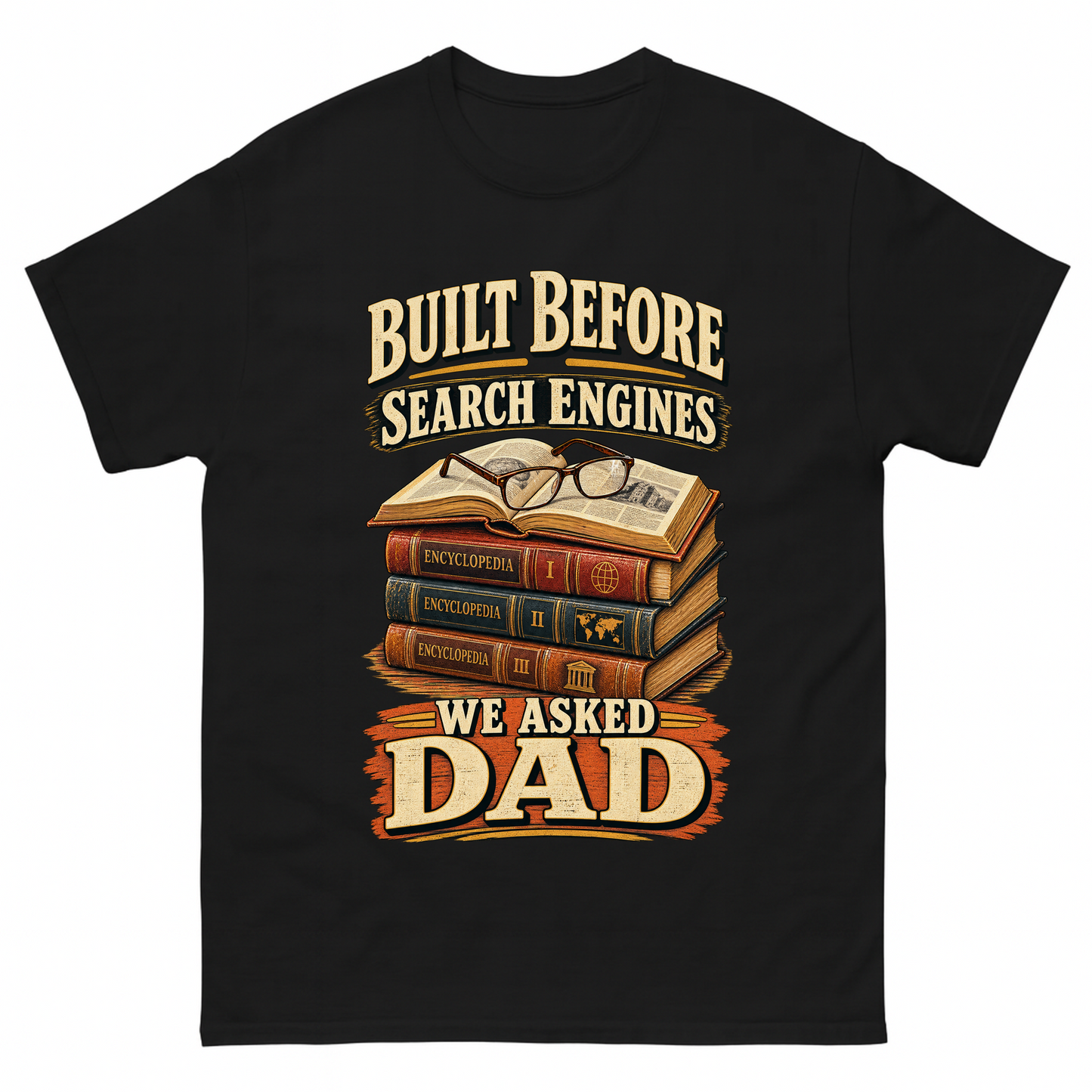 Black vintage t-shirt with Built Before Search Engines We Asked Dad printed front design