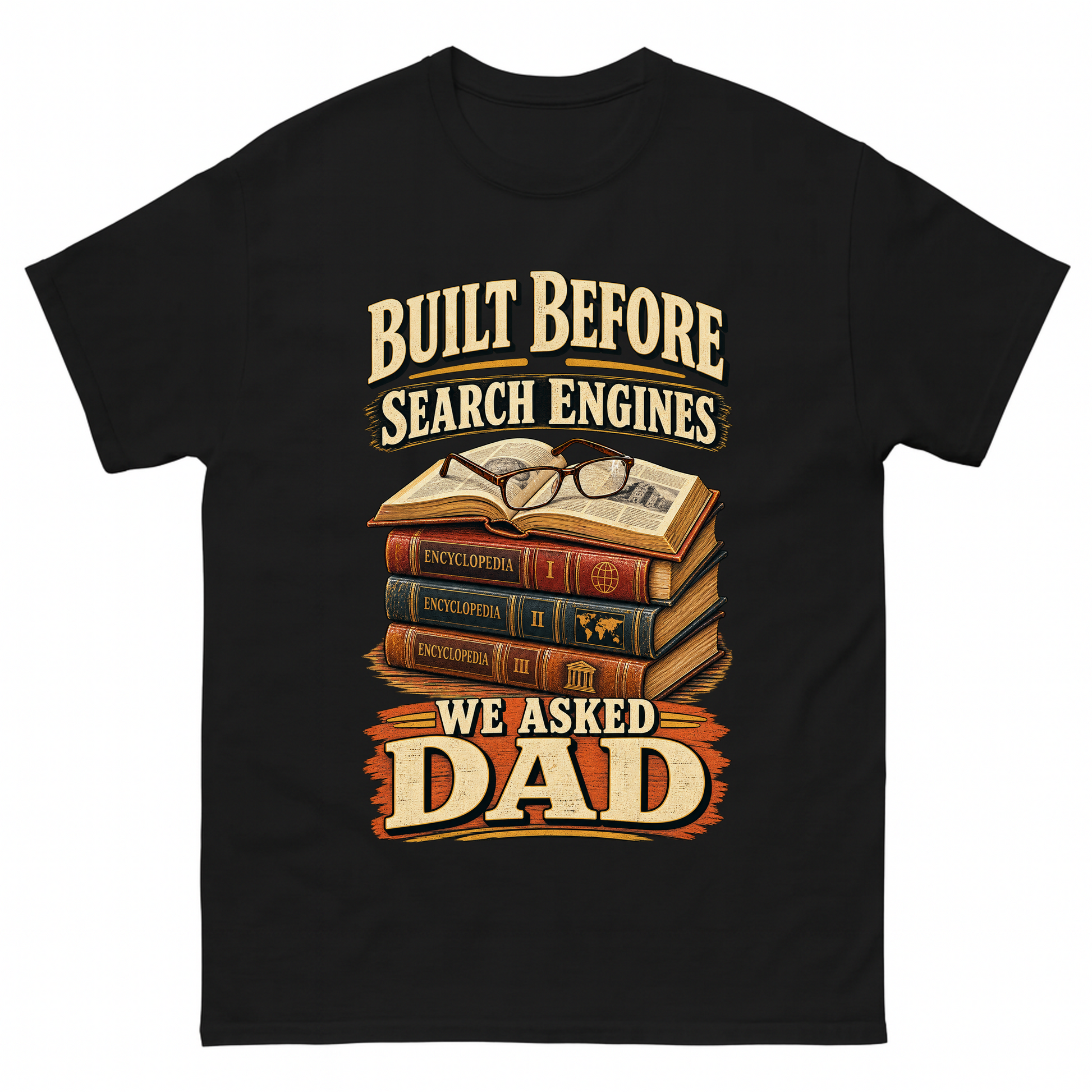 Black vintage t-shirt with Built Before Search Engines We Asked Dad printed front design