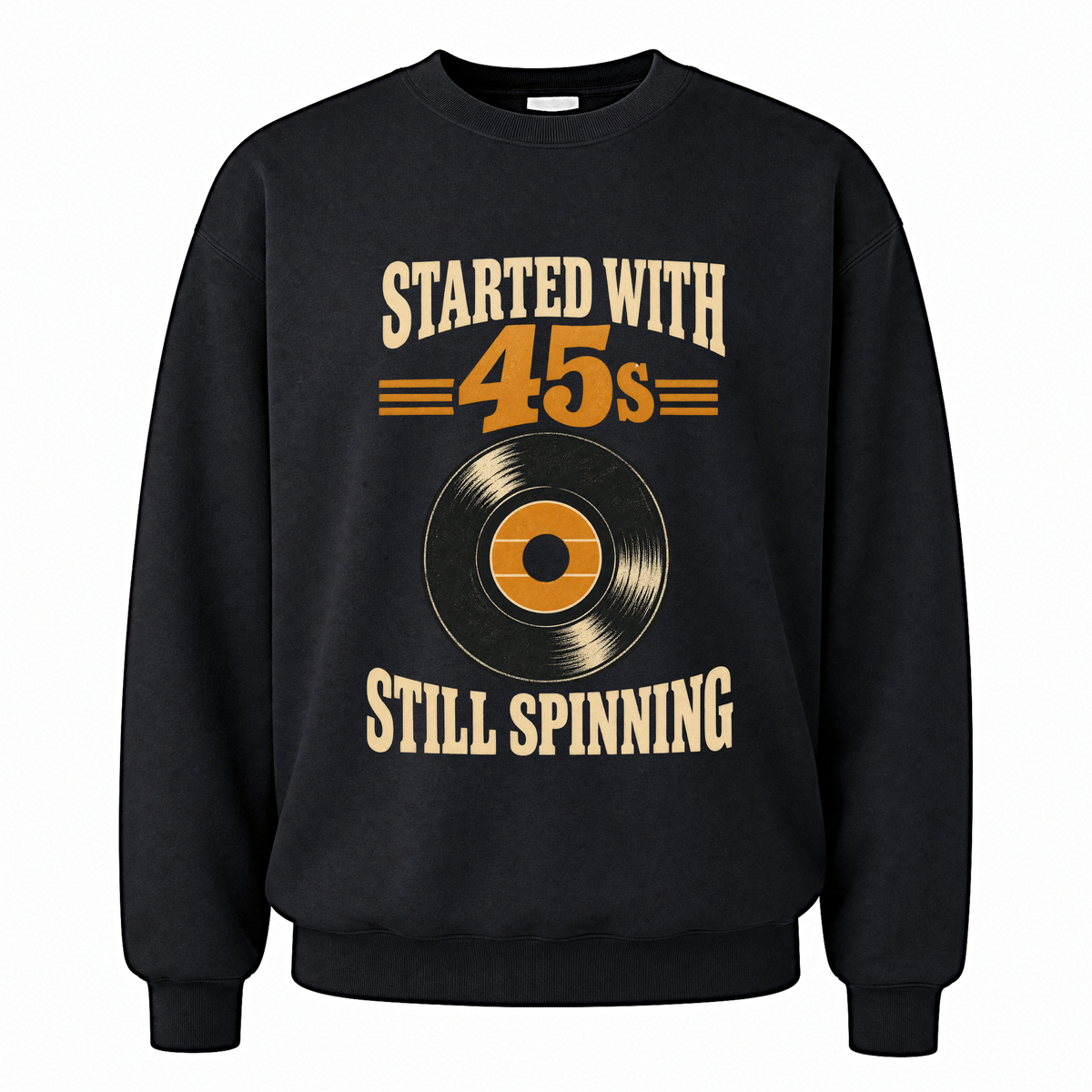 Black vintage sweatshirt with Started With =45s= Still Spinning printed front design