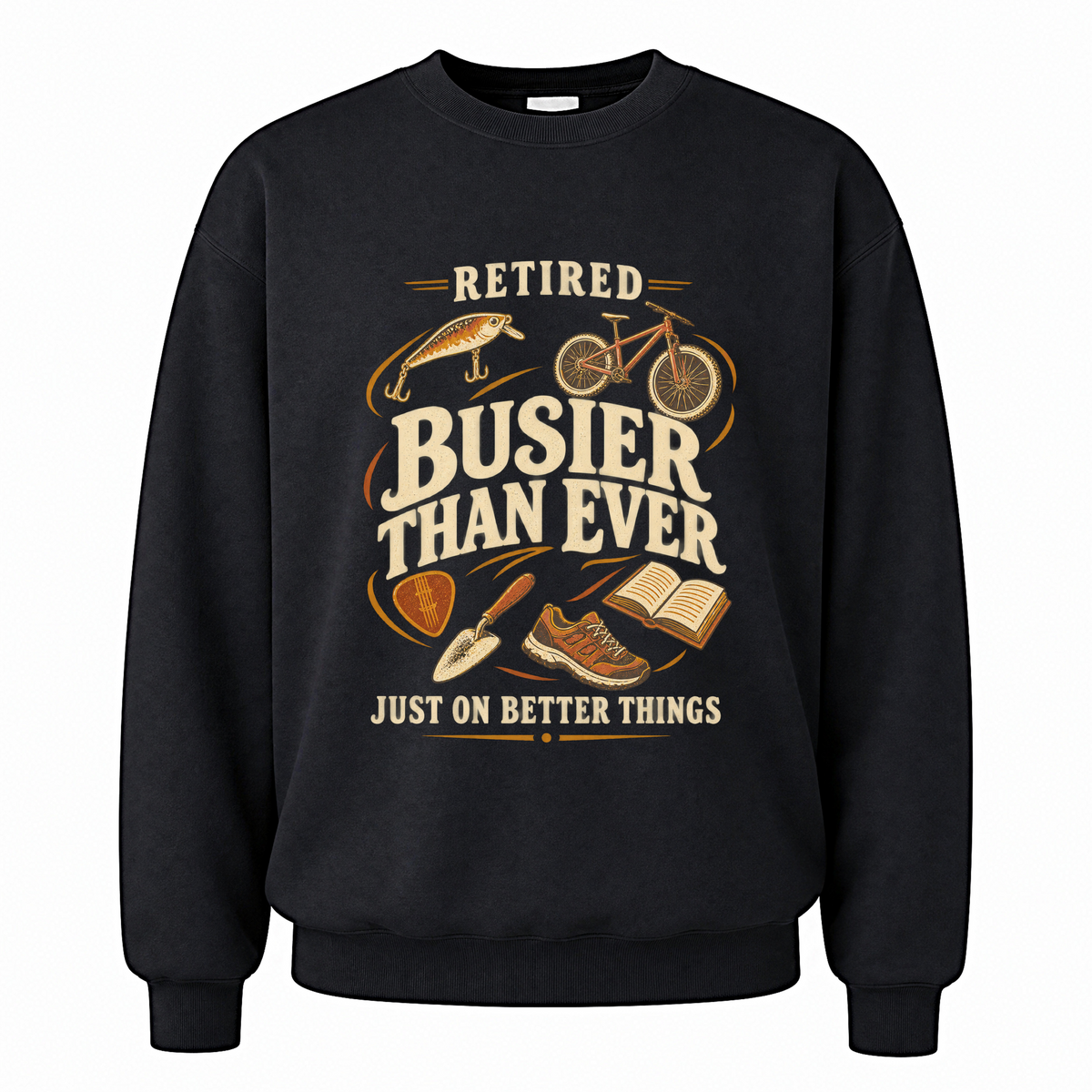 Black vintage sweatshirt with Retired Busier Than Ever Just On Better Things printed front design