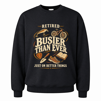 Black vintage sweatshirt with Retired Busier Than Ever Just On Better Things printed front design