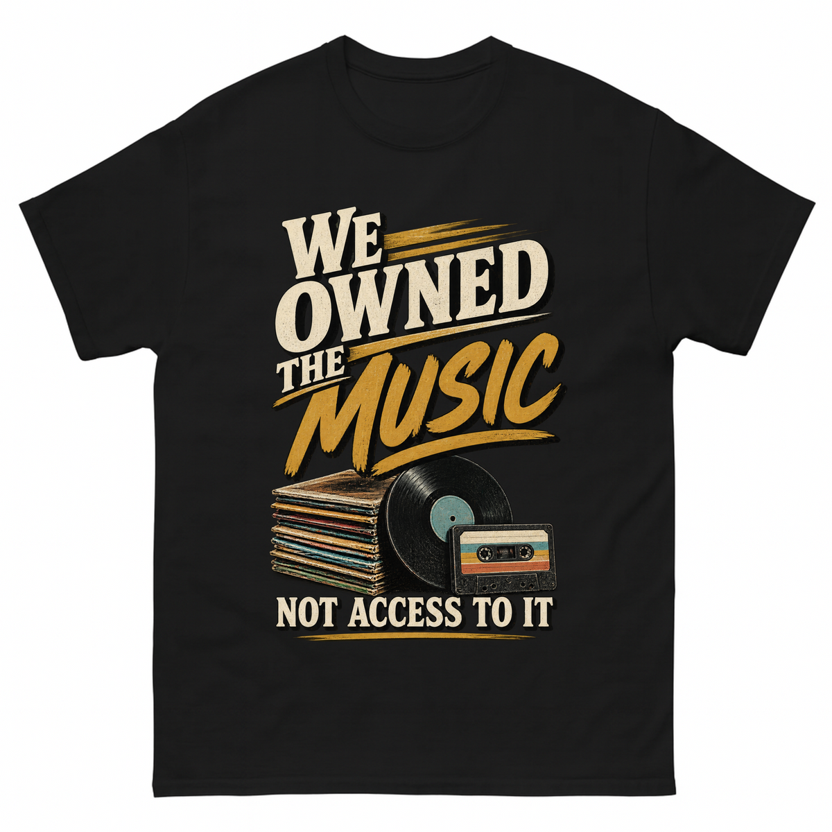 Black vintage t-shirt with We Owned The Music. Not Access To It printed front design
