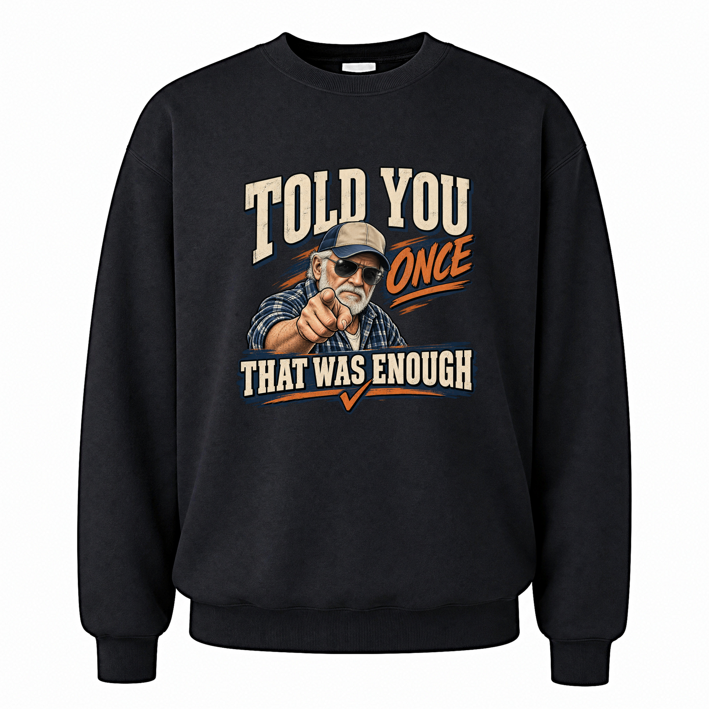 Black vintage sweatshirt with Told You Once That Was Enough printed front design