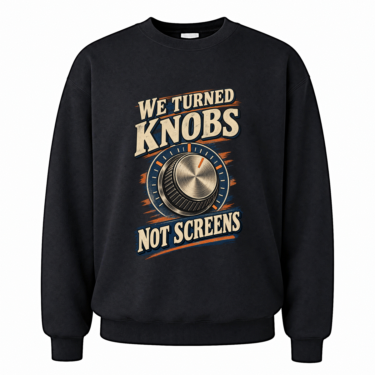 Black vintage sweatshirt with We Turned Knobs. Not Screens printed front design