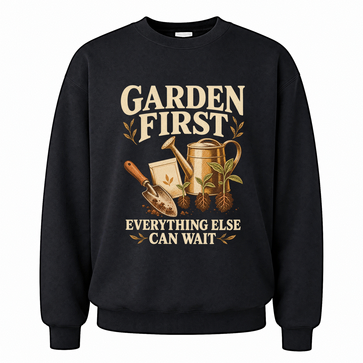 Black vintage sweatshirt with Garden First. Everything Else Can Wait printed front design