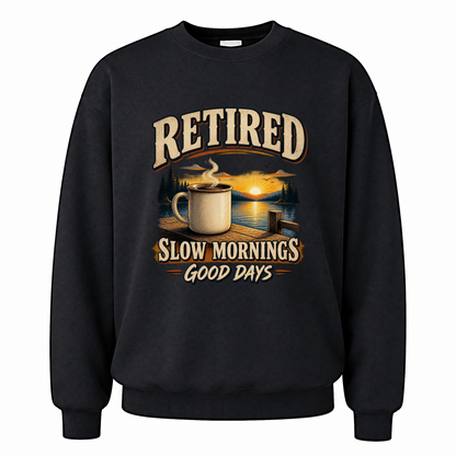 Black vintage sweatshirt with Retired Slow Mornings Good Days printed front design