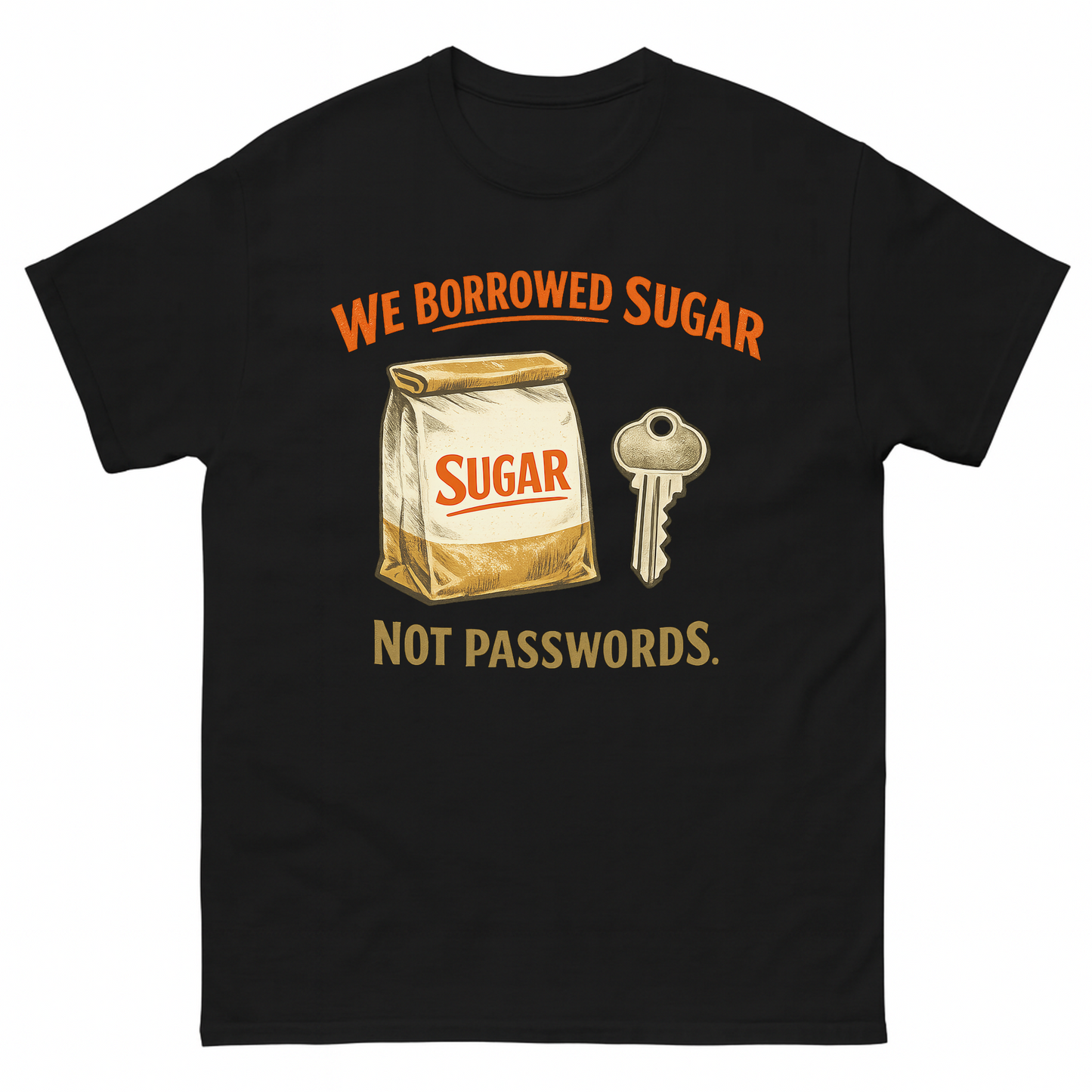Black vintage t-shirt with We Borrowed Sugar Sugar Not Passwords. printed front design