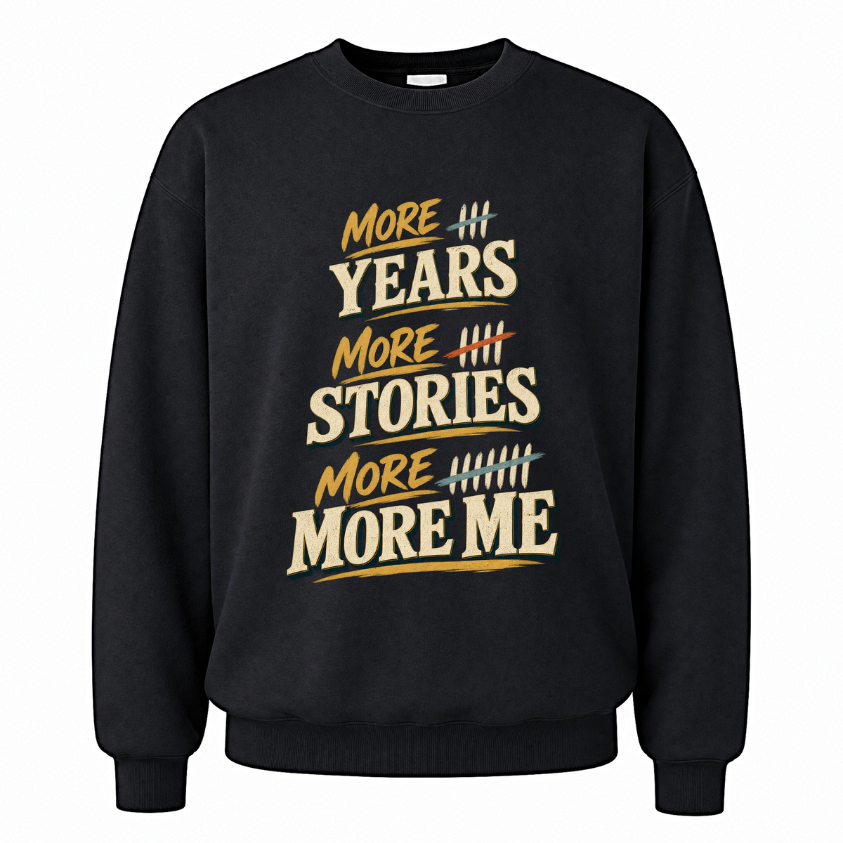 Black vintage sweatshirt with More Years More Stories More Me printed front design