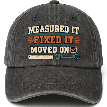 Black vintage washed cap with Measured It Fixed It Moved On printed front design
