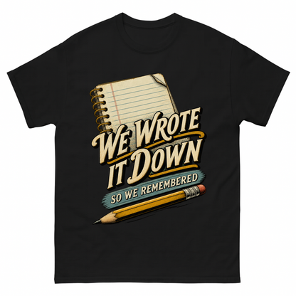 Black vintage t-shirt with We Wrote It Down So We Remembered printed front design