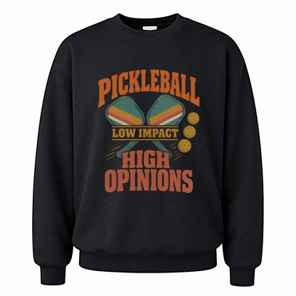 Black vintage sweatshirt with Pickleball Low Impact. High Opinions printed front design